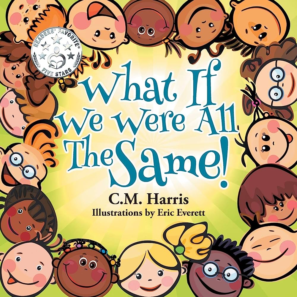 What If We Were All The Same!: A Children’s Book About Ethnic Diversity and Inclusion