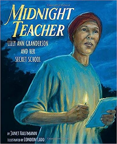 Midnight Teacher: Lilly Ann Granderson and Her Secret School